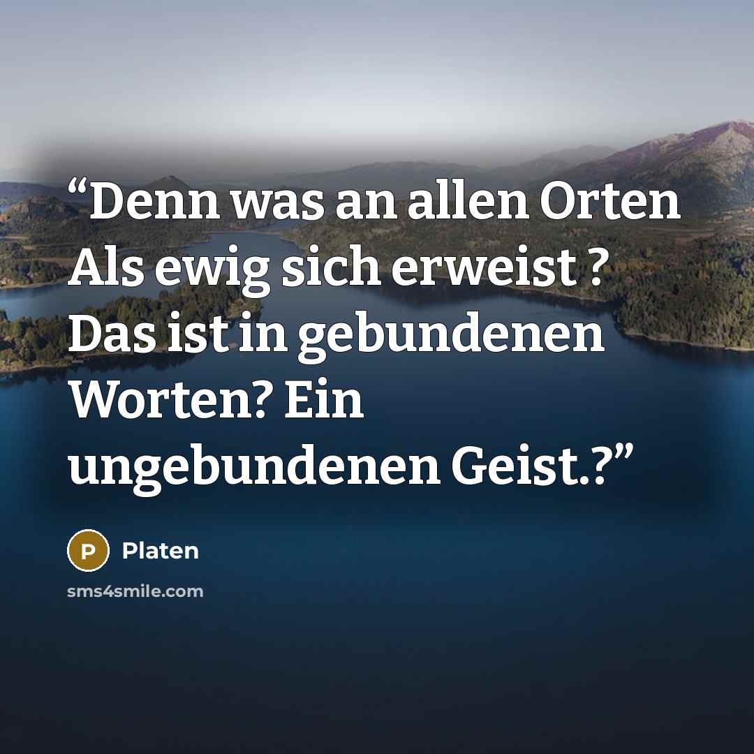 “Denn was an allen Orten Als ewig sich erweist ? Das ist in gebundenen Worten? Ein ungebundenen Geist.?” quote by Platen