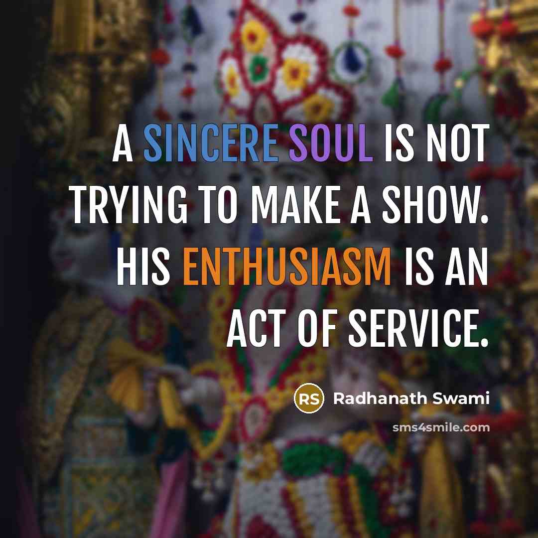 “A sincere soul is not trying to make a show.…” quote by Radhanath Swami