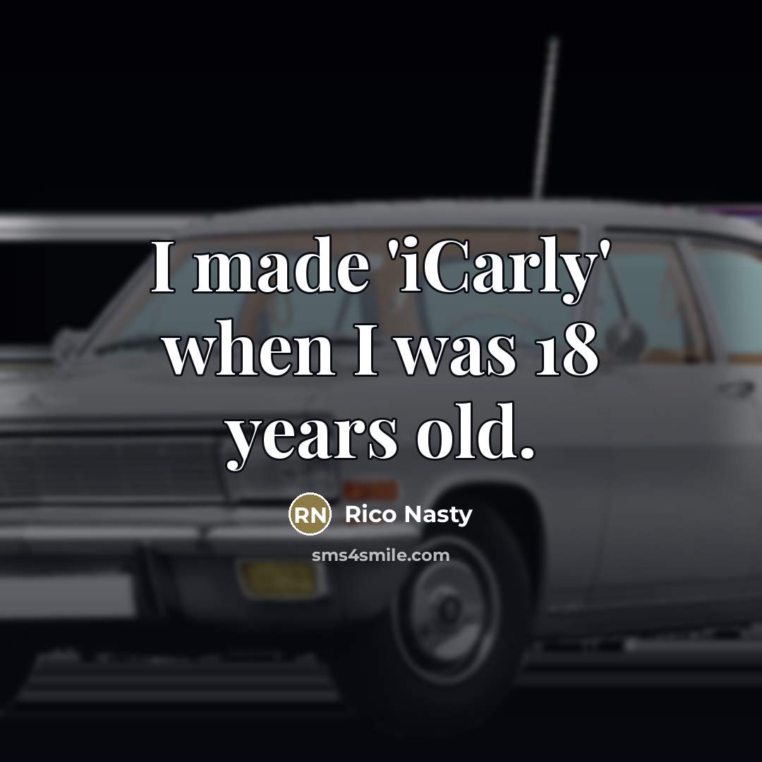 “I made 'iCarly' when I was 18 years old.…” quote by Rico Nasty