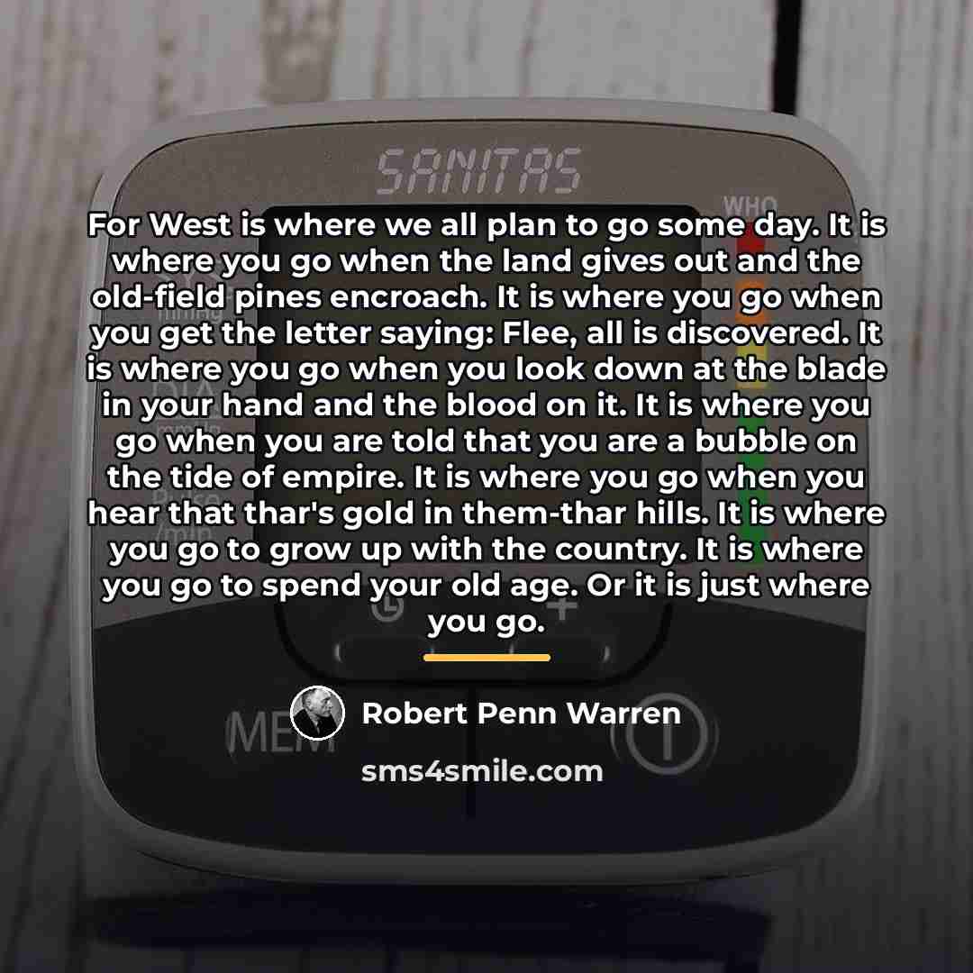 “For West is where we all plan to go some…” quote by Robert Penn Warren