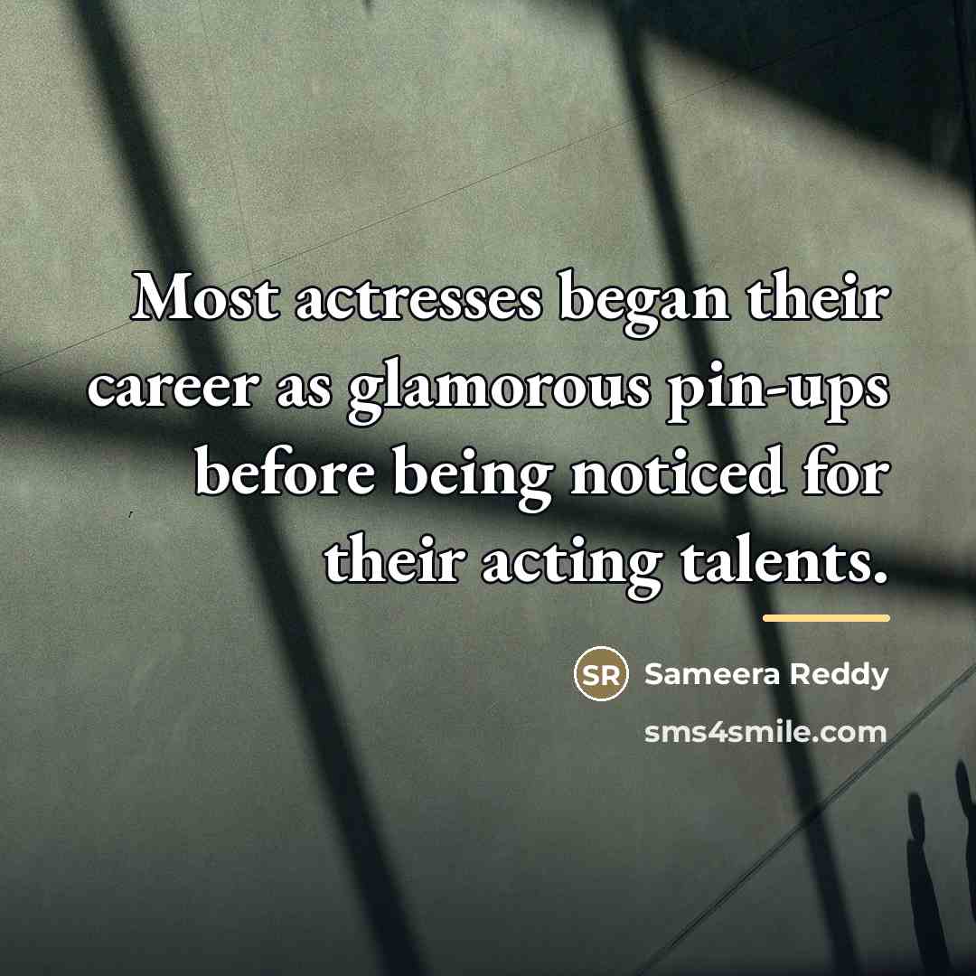 “Most actresses began their career as glamorous pin-ups before being…” quote by Sameera Reddy