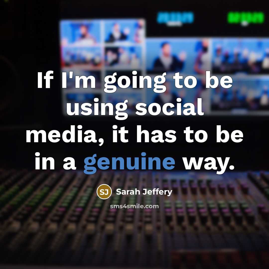 “If I'm going to be using social media, it has…” quote by Sarah Jeffery
