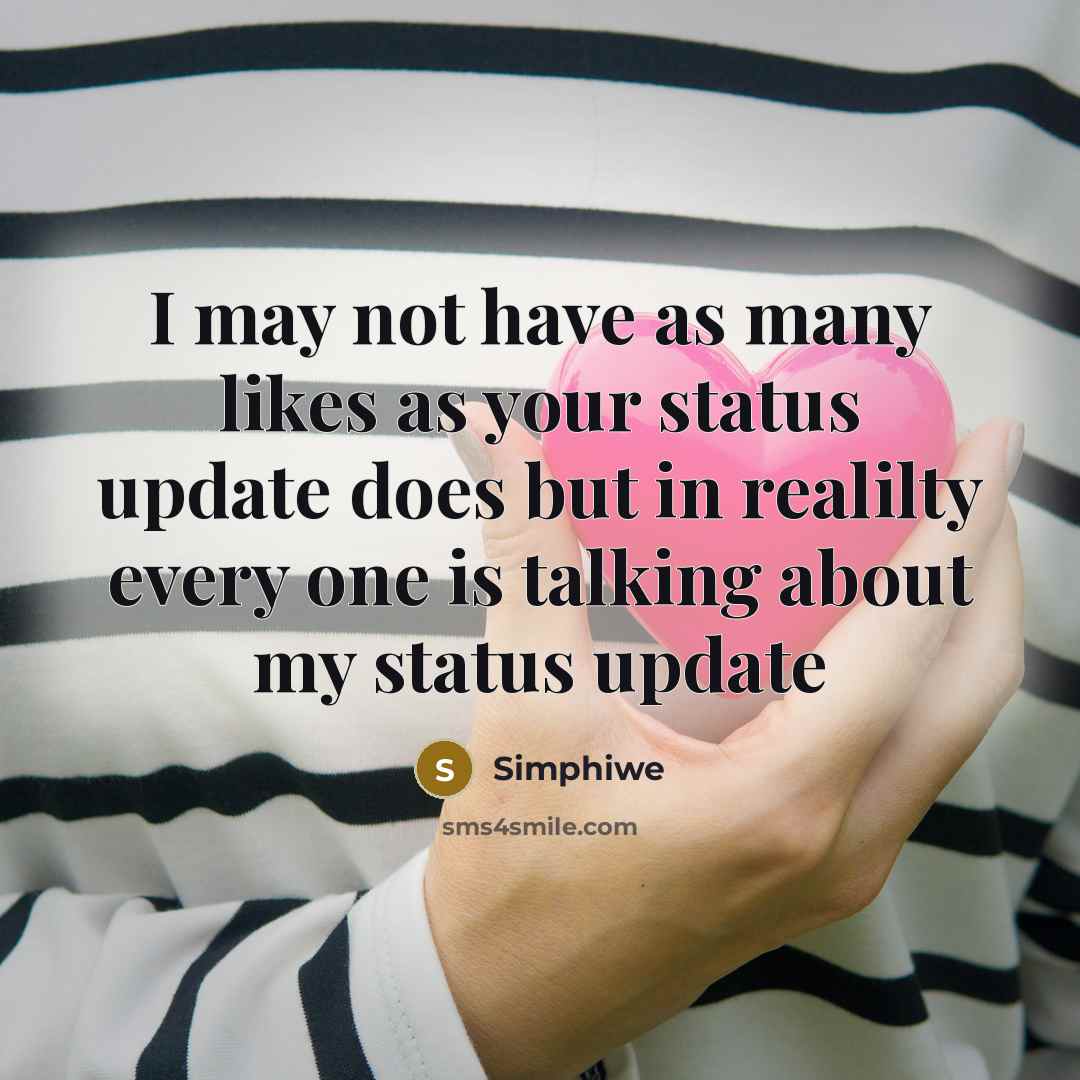 “I may not have as many likes as your status…” quote by Simphiwe