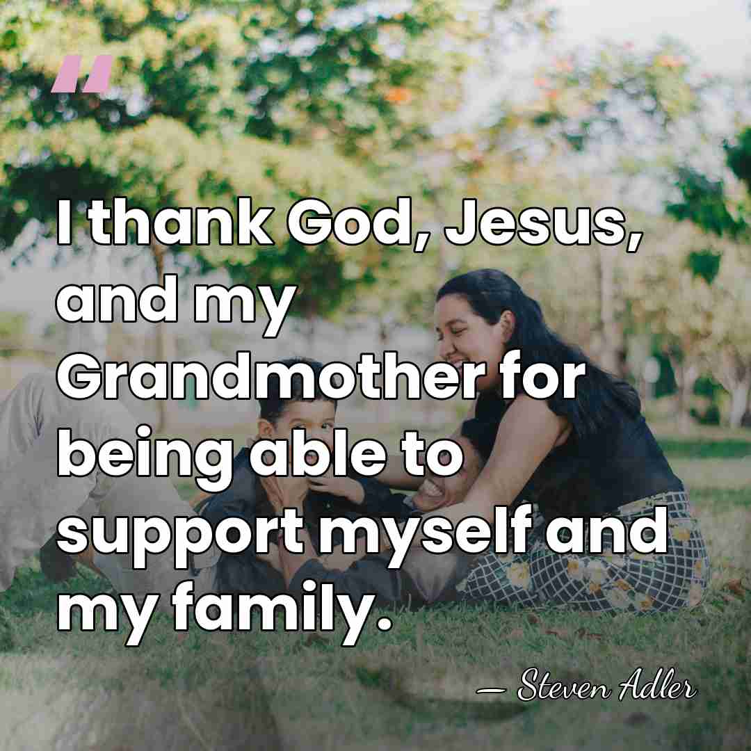 I thank God, Jesus, and my Grandmother for being able to support&hellip; - Steven Adler