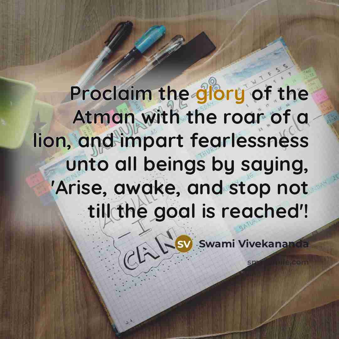 “Proclaim the glory of the Atman with the roar of…” quote by Swami Vivekananda