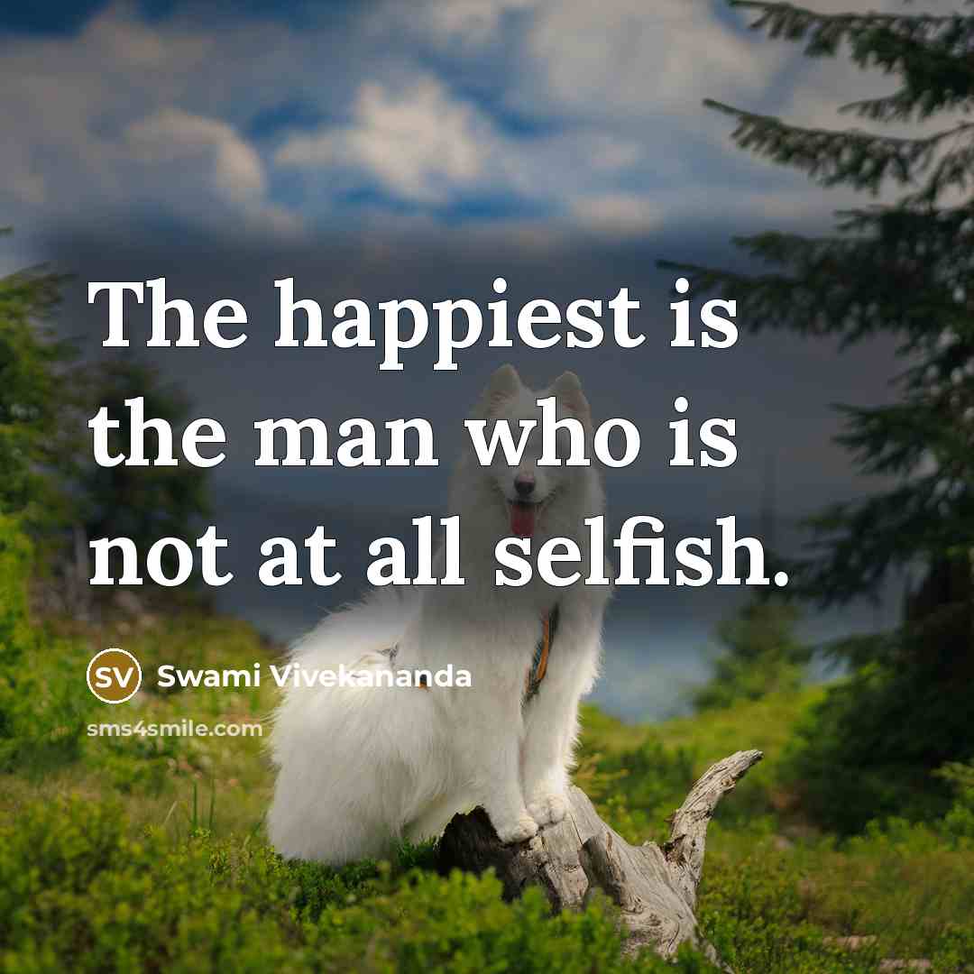 “The happiest is the man who is not at all…” quote by Swami Vivekananda