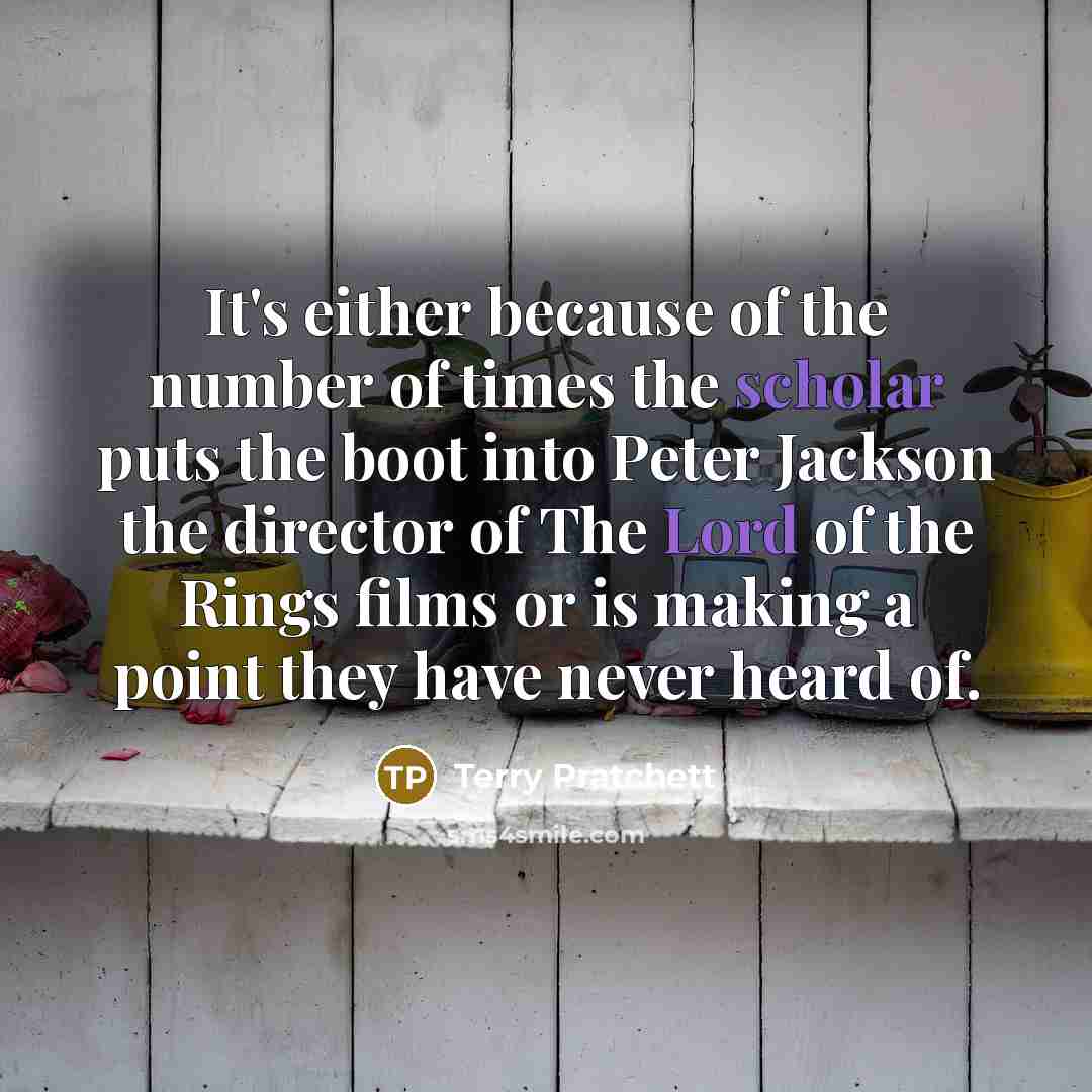 “It's either because of the number of times the scholar…” quote by Terry Pratchett