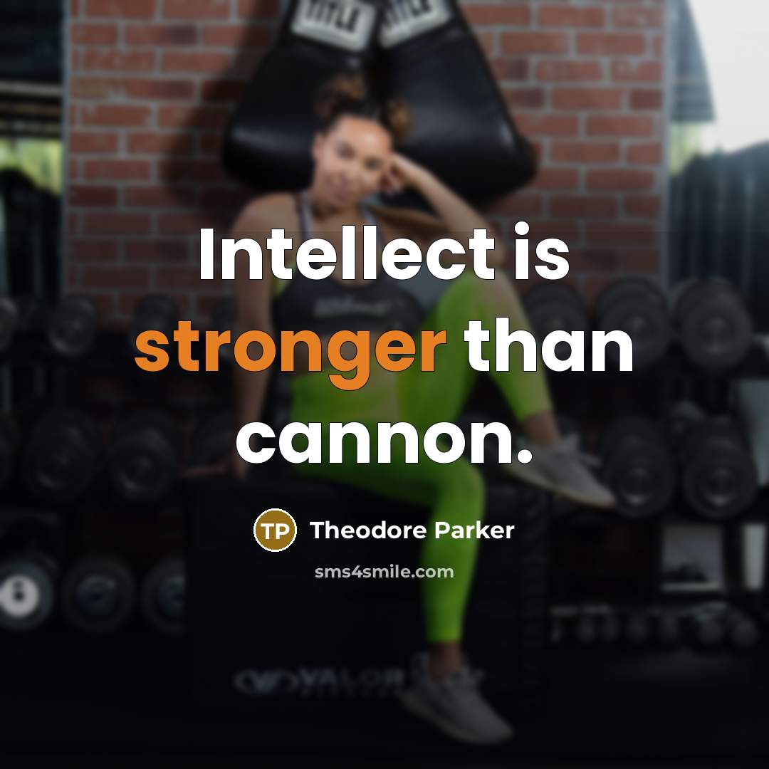 “Intellect is stronger than cannon.” quote by Theodore Parker