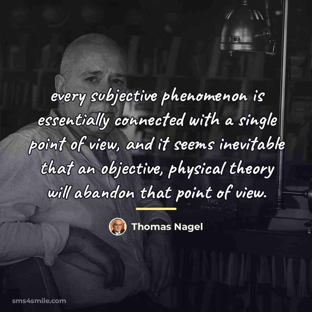 “every subjective phenomenon is essentially connected with a single point…” quote by Thomas Nagel
