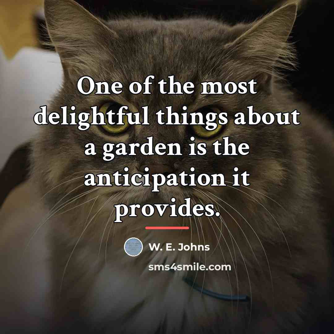 “One of the most delightful things about a garden is…” quote by Anonymous