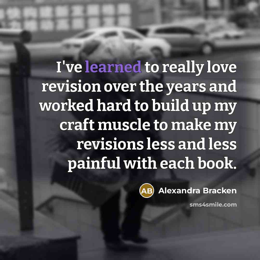 “I've learned to really love revision over the years and…” quote by Alexandra Bracken
