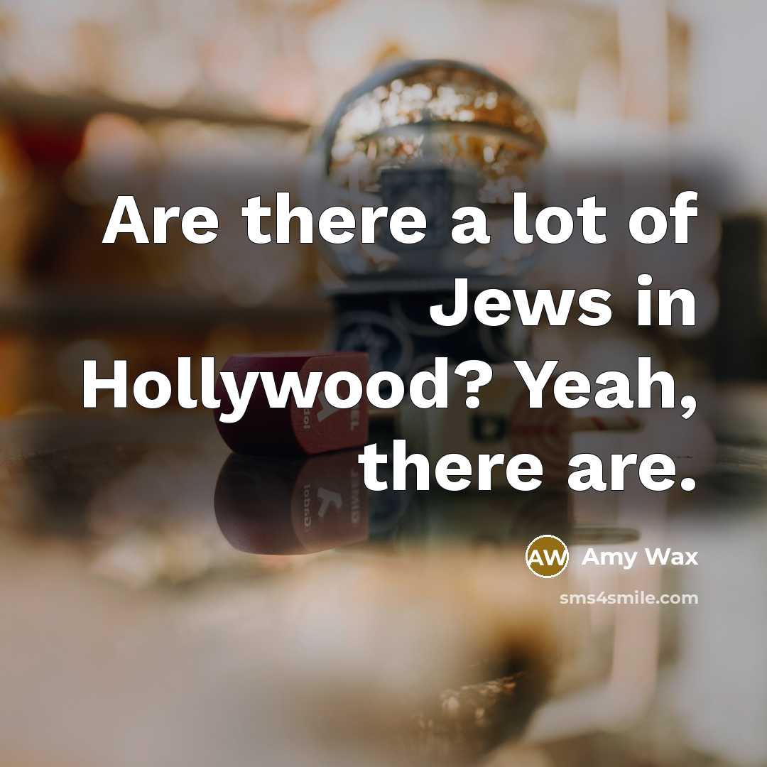 “Are there a lot of Jews in Hollywood? Yeah, there…” quote by Amy Wax
