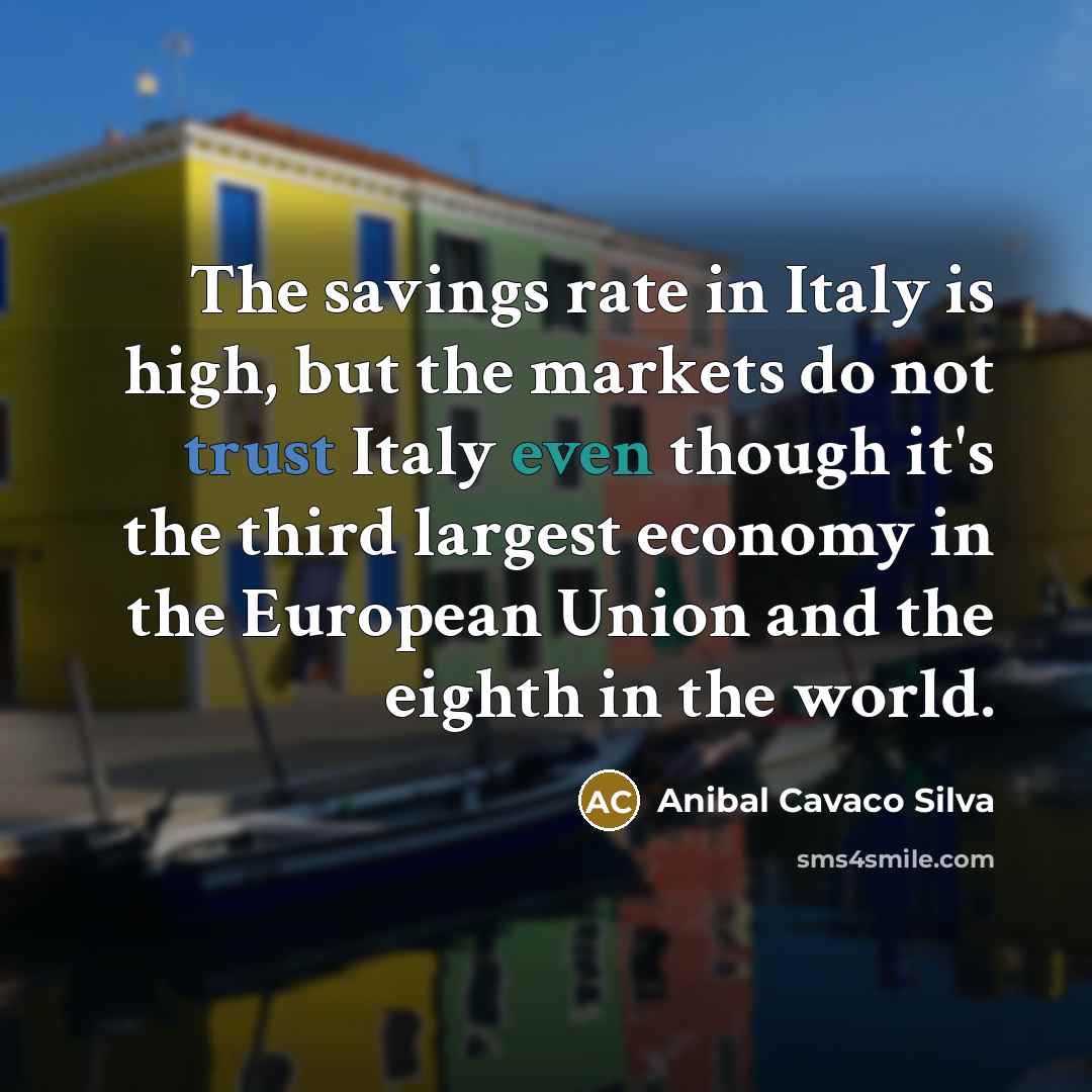 “The savings rate in Italy is high, but the markets…” quote by Anibal Cavaco Silva