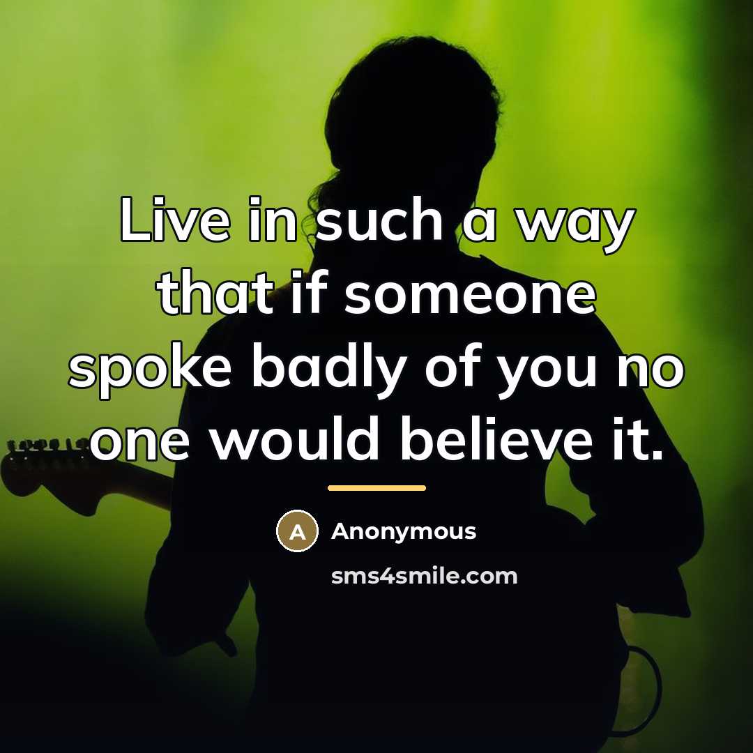 “Live in such a way that if someone spoke badly…” quote by Anonymous