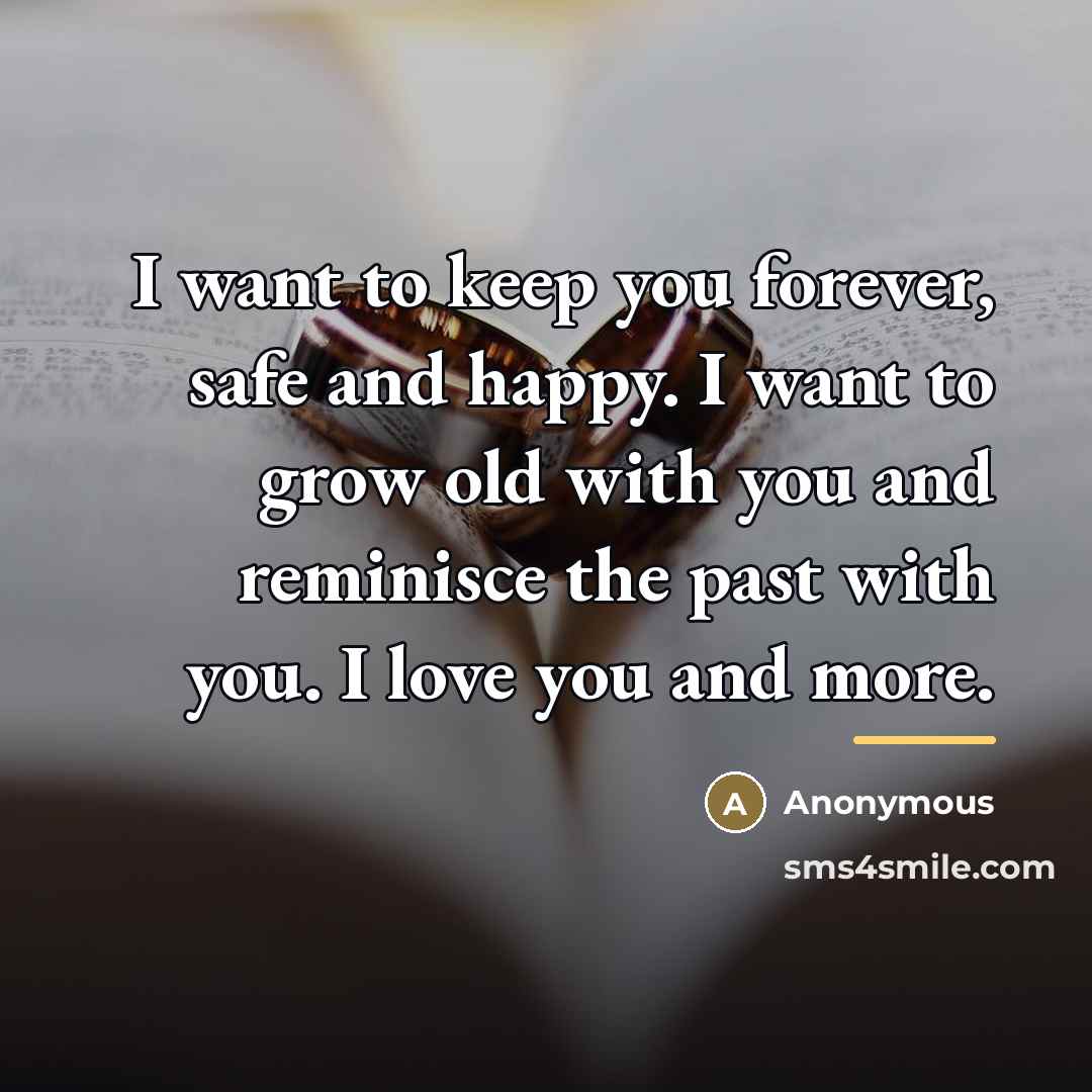 “I want to keep you forever, safe and happy. I…” quote by Anonymous