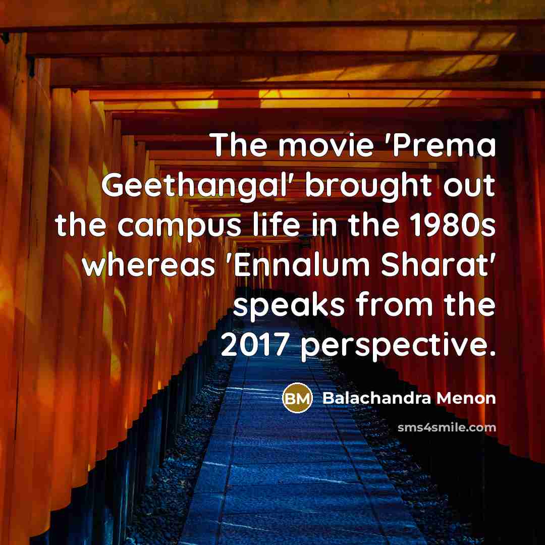 “The movie 'Prema Geethangal' brought out the campus life in…” quote by Balachandra Menon
