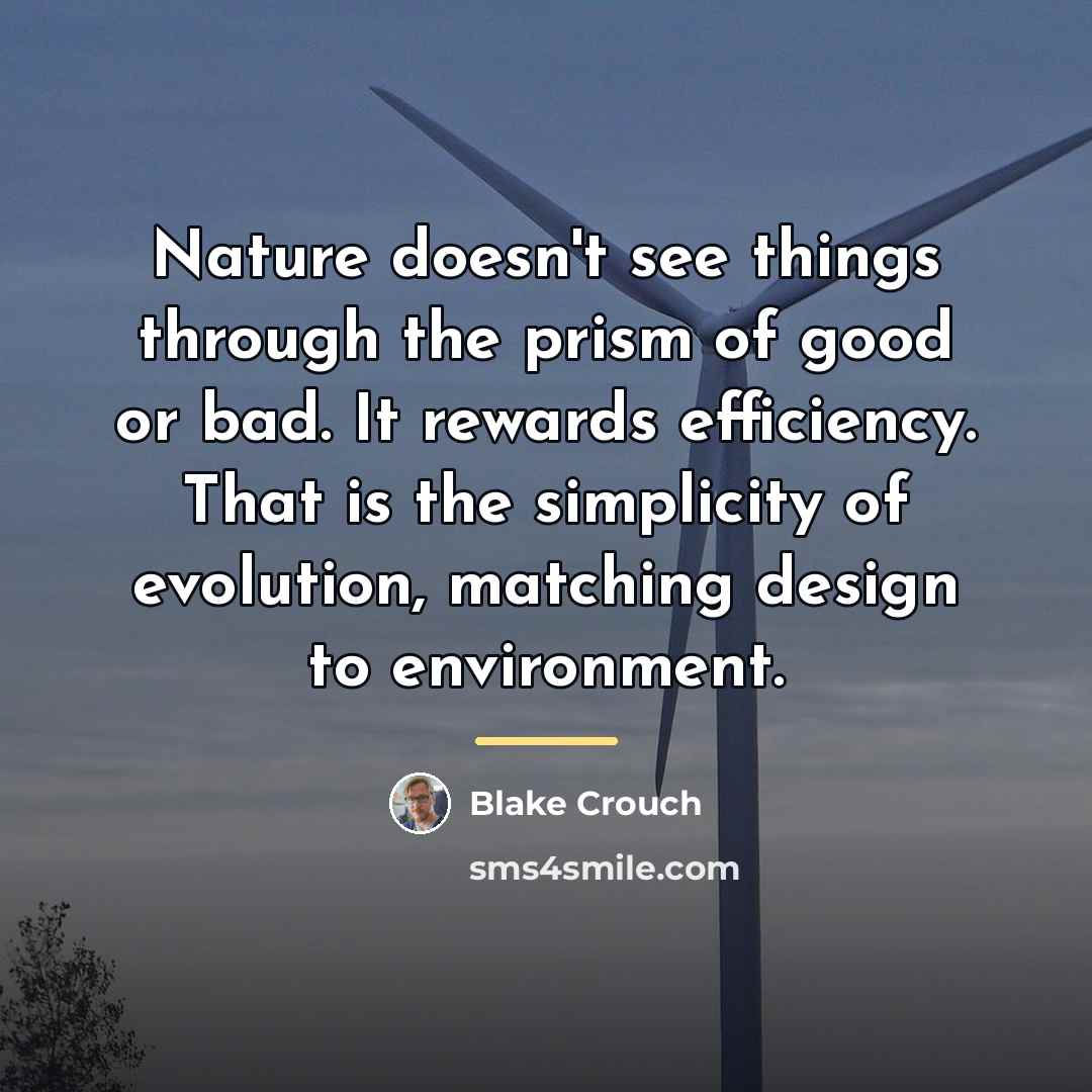 “Nature doesn't see things through the prism of good or…” quote by Blake Crouch
