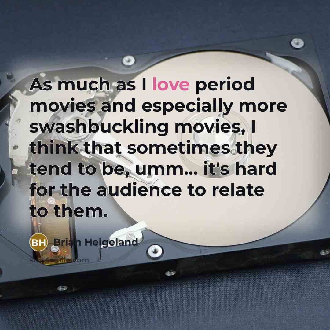 “As much as I love period movies and especially more…” quote by Brian Helgeland