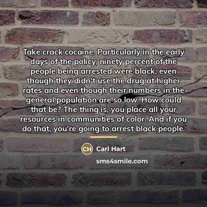 “Take crack cocaine. Particularly in the early days of the…” quote by Carl Hart