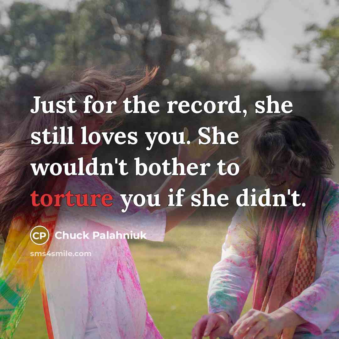 “Just for the record, she still loves you. She wouldn't…” quote by Chuck Palahniuk