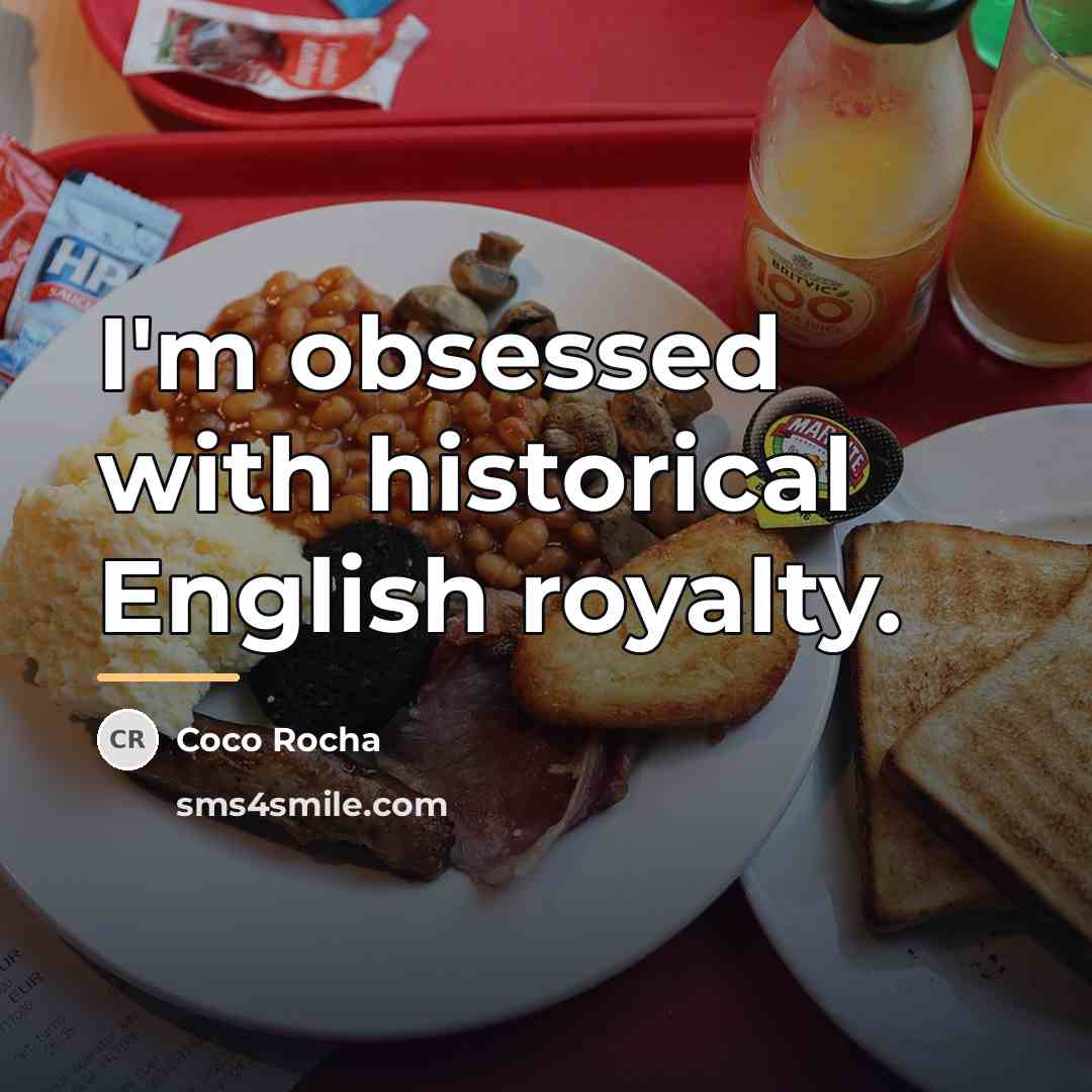 “I'm obsessed with historical English royalty.…” quote by Coco Rocha