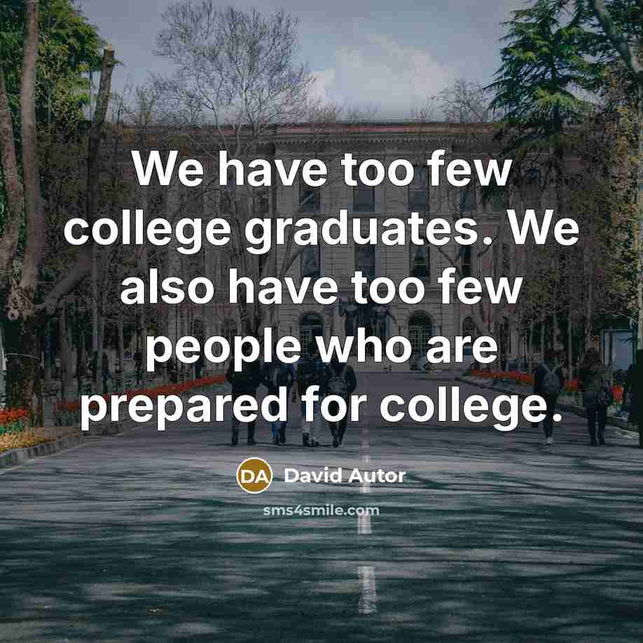 “We have too few college graduates. We also have too…” quote by David Autor