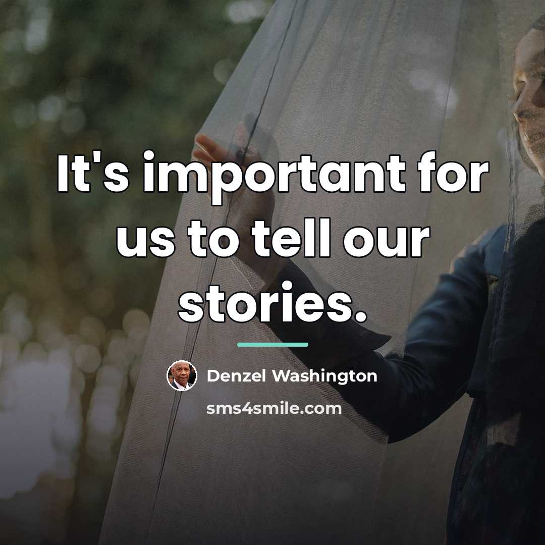 “It's important for us to tell our stories.…” quote by Denzel Washington