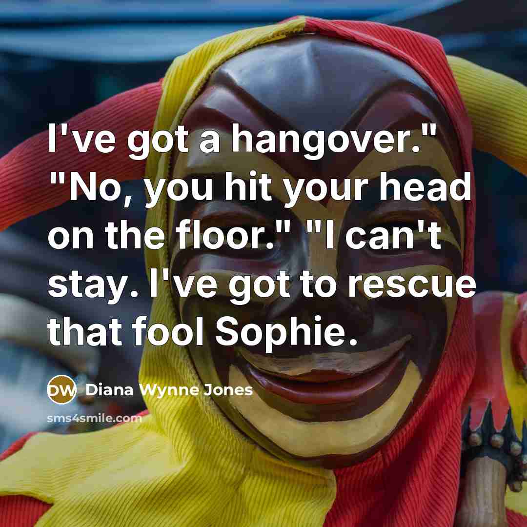“I've got a hangover." "No, you hit your head on…” quote by Diana Wynne Jones