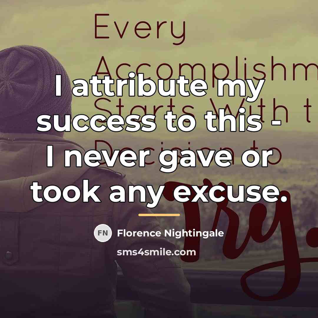 “I attribute my success to this - I never gave…” quote by Florence Nightingale