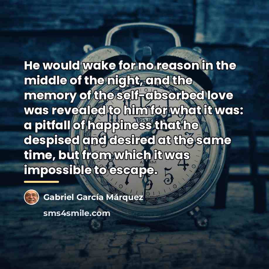 “He would wake for no reason in the middle of…” quote by Gabriel Garcia Marquez