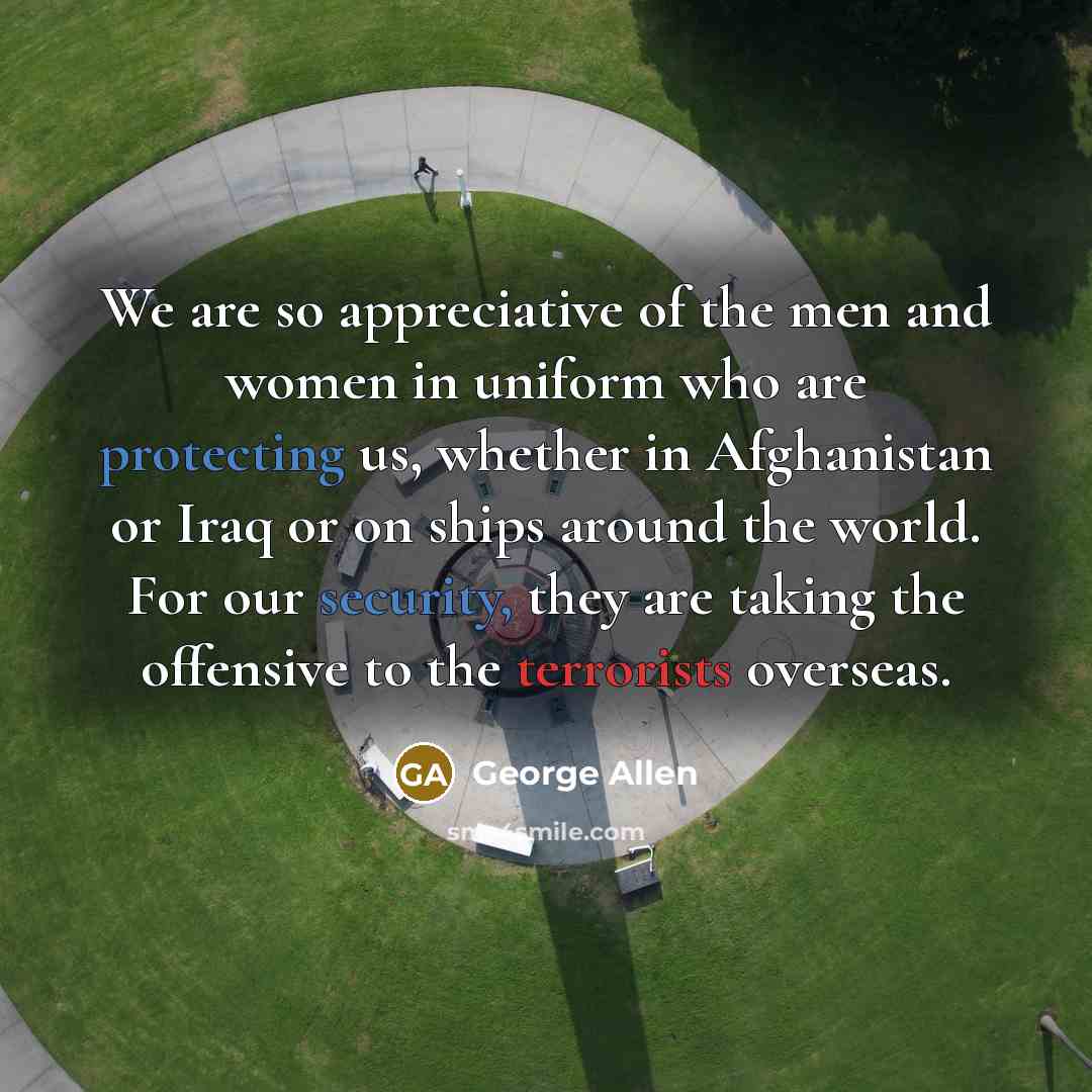 “We are so appreciative of the men and women in…” quote by George Allen