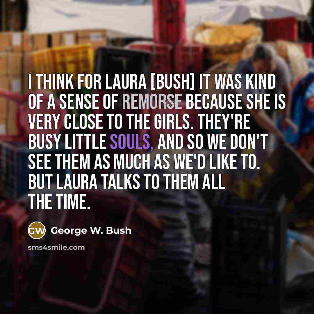 “I think for Laura [Bush] it was kind of a…” quote by George W. Bush