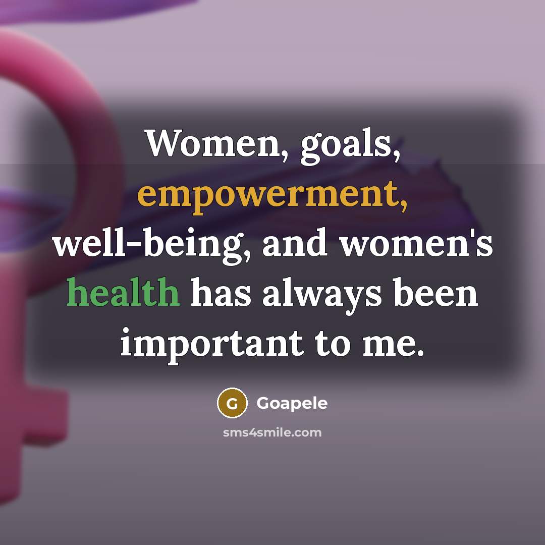 “Women, goals, empowerment, well-being, and women's health has always been…” quote by Goapele