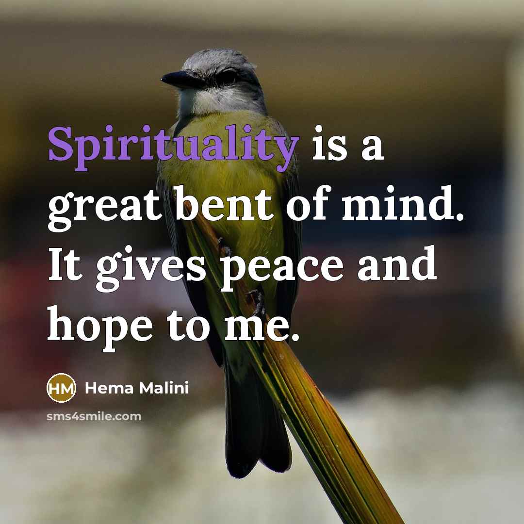 “Spirituality is a great bent of mind. It gives peace…” quote by Hema Malini