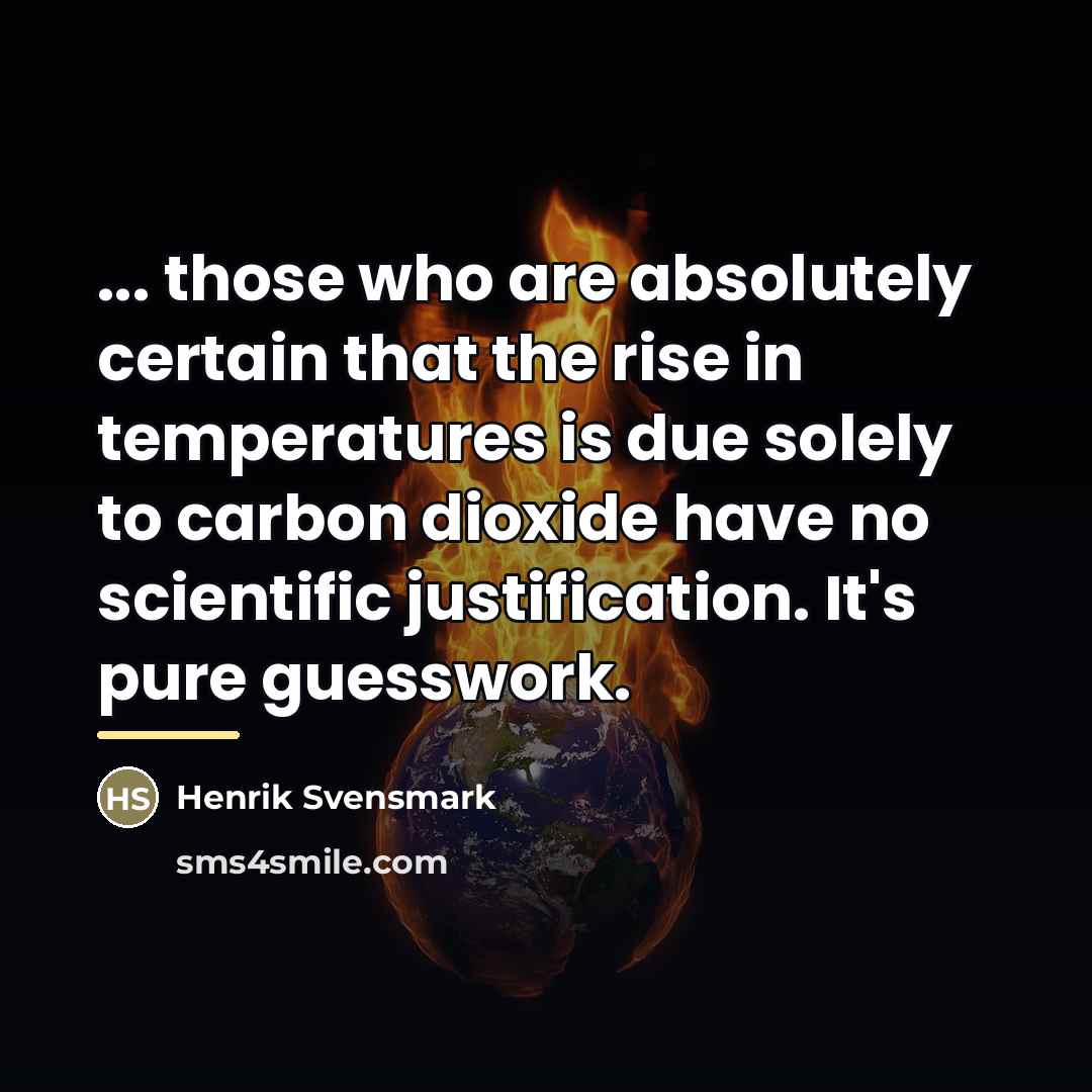 “... those who are absolutely certain that the rise in…” quote by Henrik Svensmark
