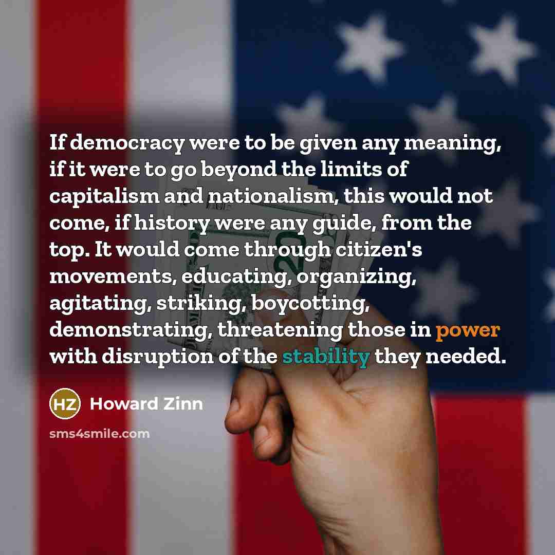 “If democracy were to be given any meaning, if it…” quote by Howard Zinn