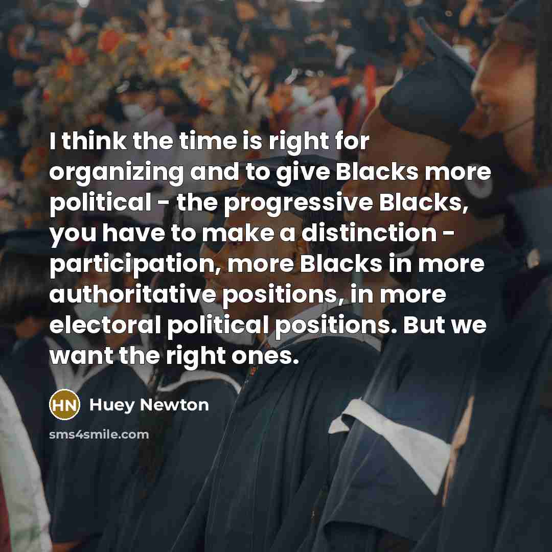 “I think the time is right for organizing and to…” quote by Huey Newton