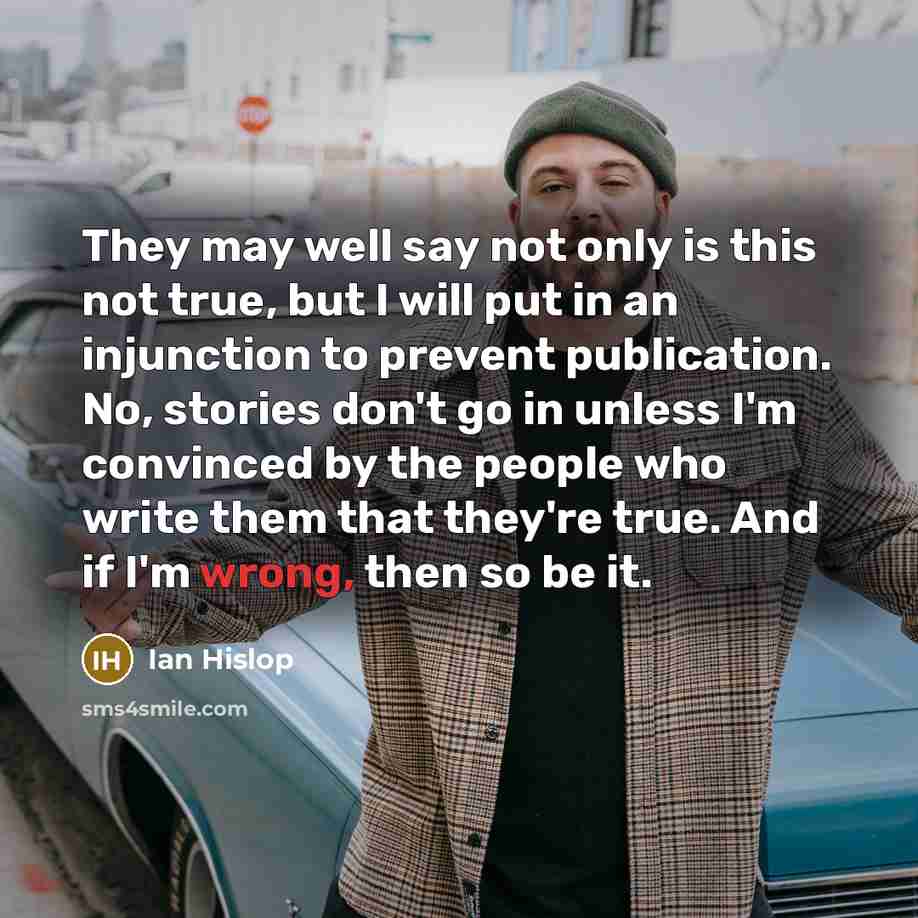 “They may well say not only is this not true,…” quote by Ian Hislop