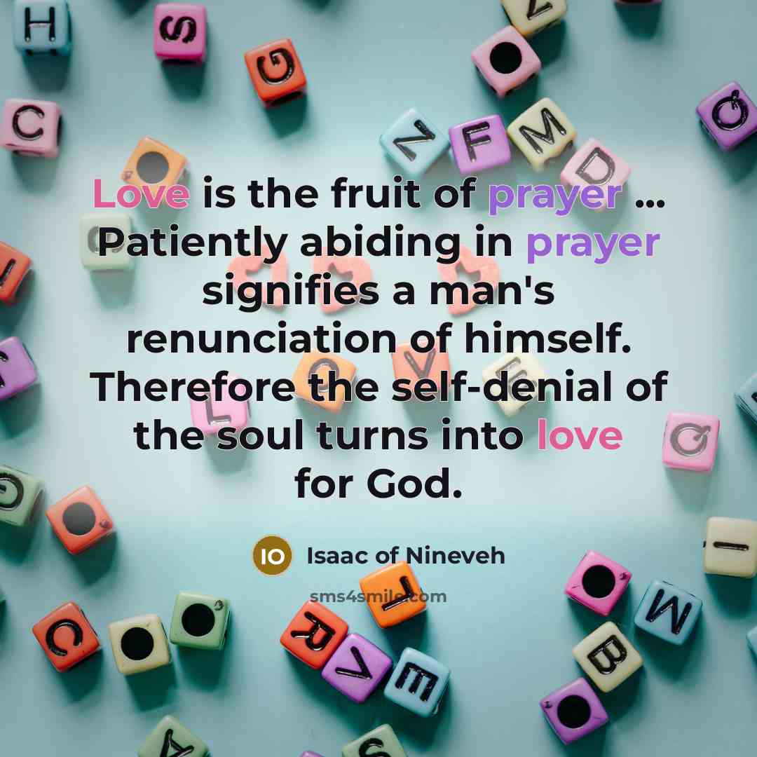 “Love is the fruit of prayer ... Patiently abiding in…” quote by Isaac of Nineveh