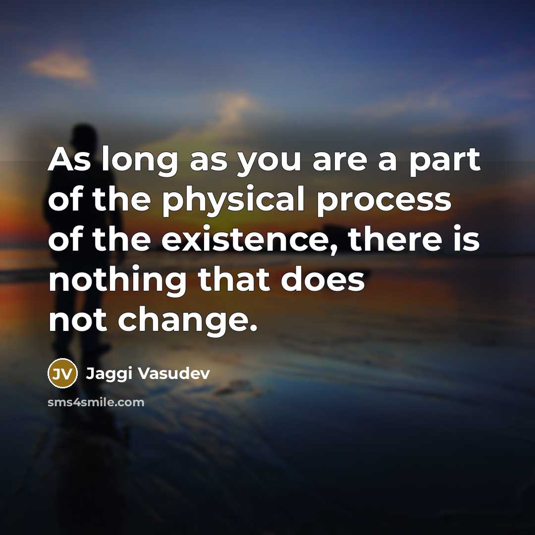“As long as you are a part of the physical…” quote by Jaggi Vasudev