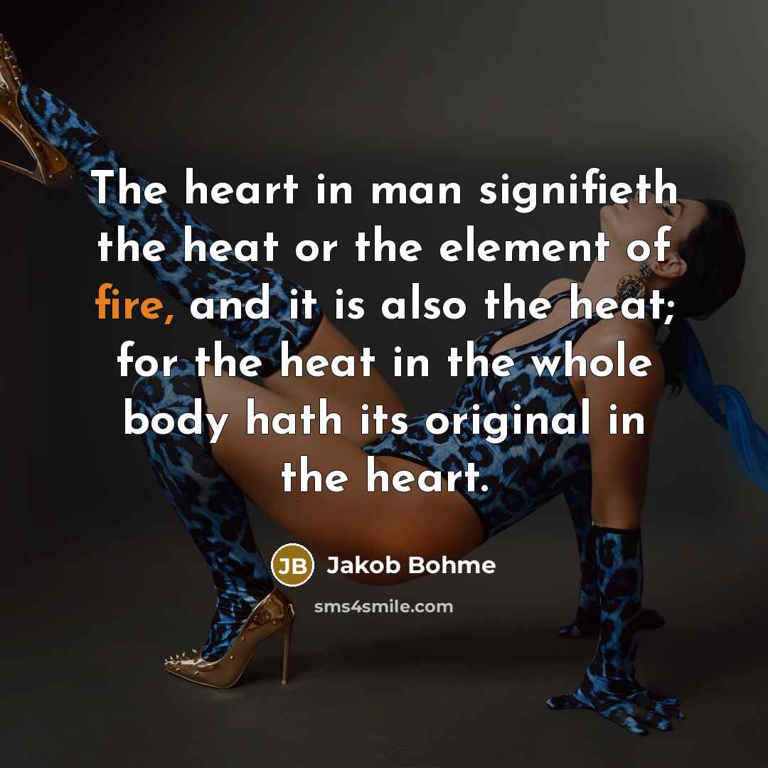 “The heart in man signifieth the heat or the element…” quote by Jakob Bohme
