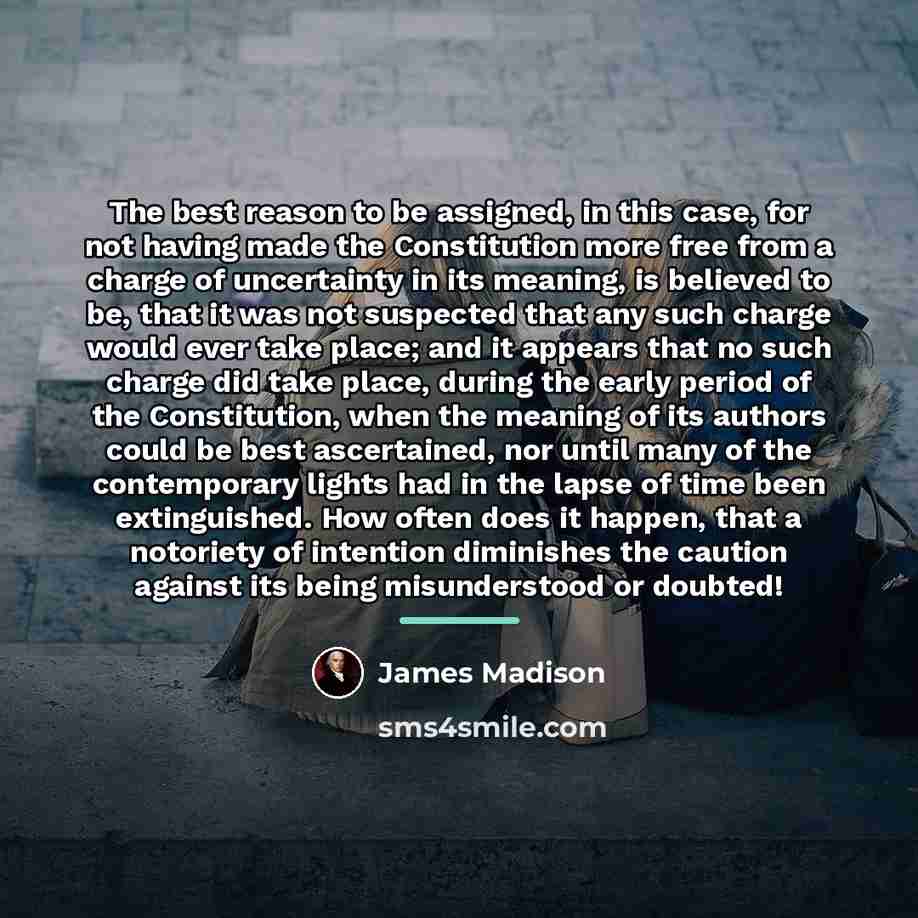 “The best reason to be assigned, in this case, for…” quote by James Madison
