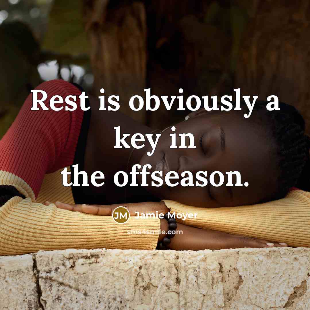“Rest is obviously a key in the offseason.…” quote by Jamie Moyer