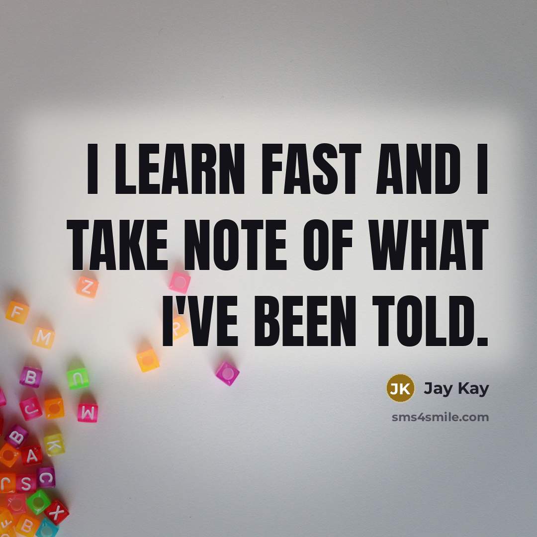 “I learn fast and I take note of what I've…” quote by Jay Kay