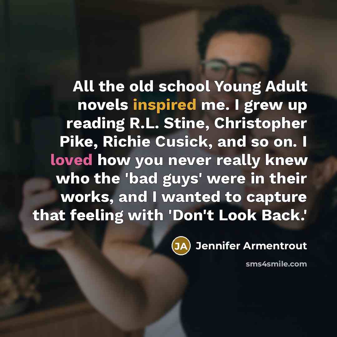 “All the old school Young Adult novels inspired me. I…” quote by Jennifer Armentrout