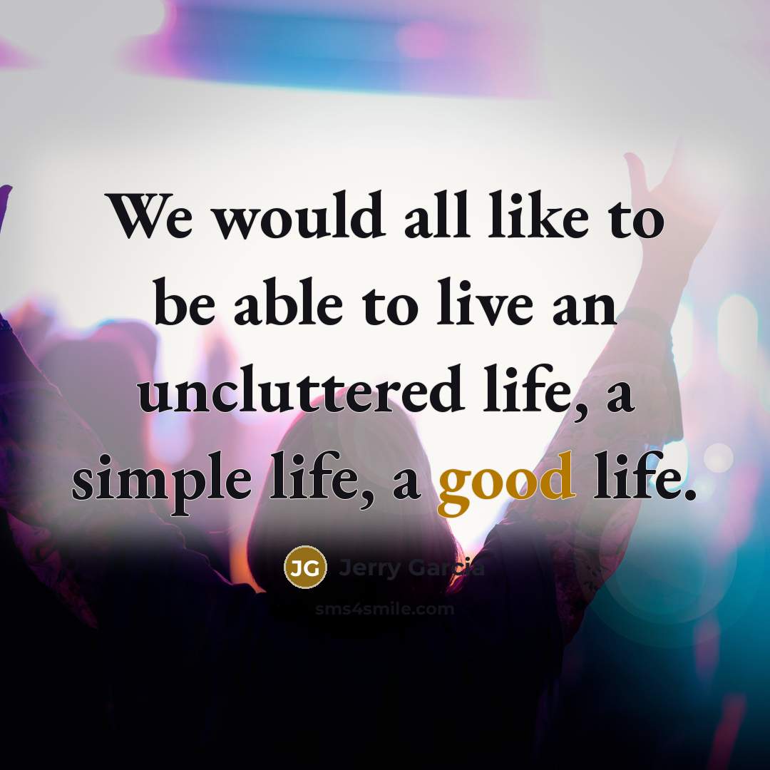 “We would all like to be able to live an…” quote by Jerry Garcia