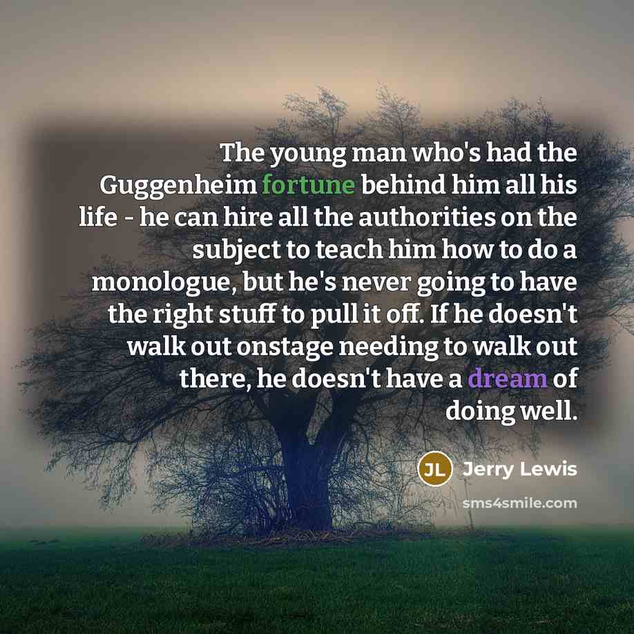 “The young man who's had the Guggenheim fortune behind him…” quote by Jerry Lewis