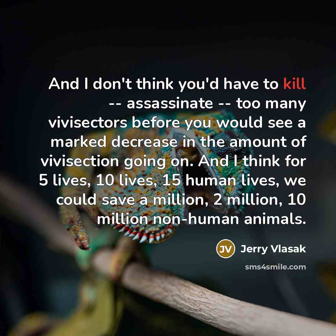 “And I don't think you'd have to kill -- assassinate…” quote by Jerry Vlasak