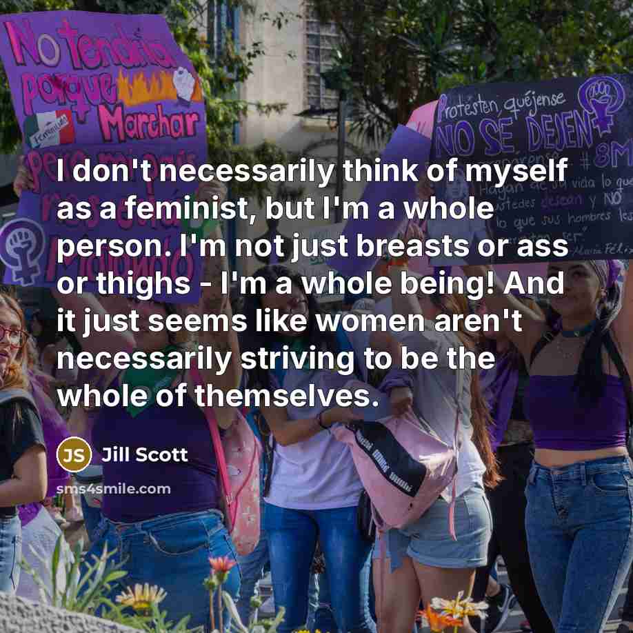“I don't necessarily think of myself as a feminist, but…” quote by Jill Scott
