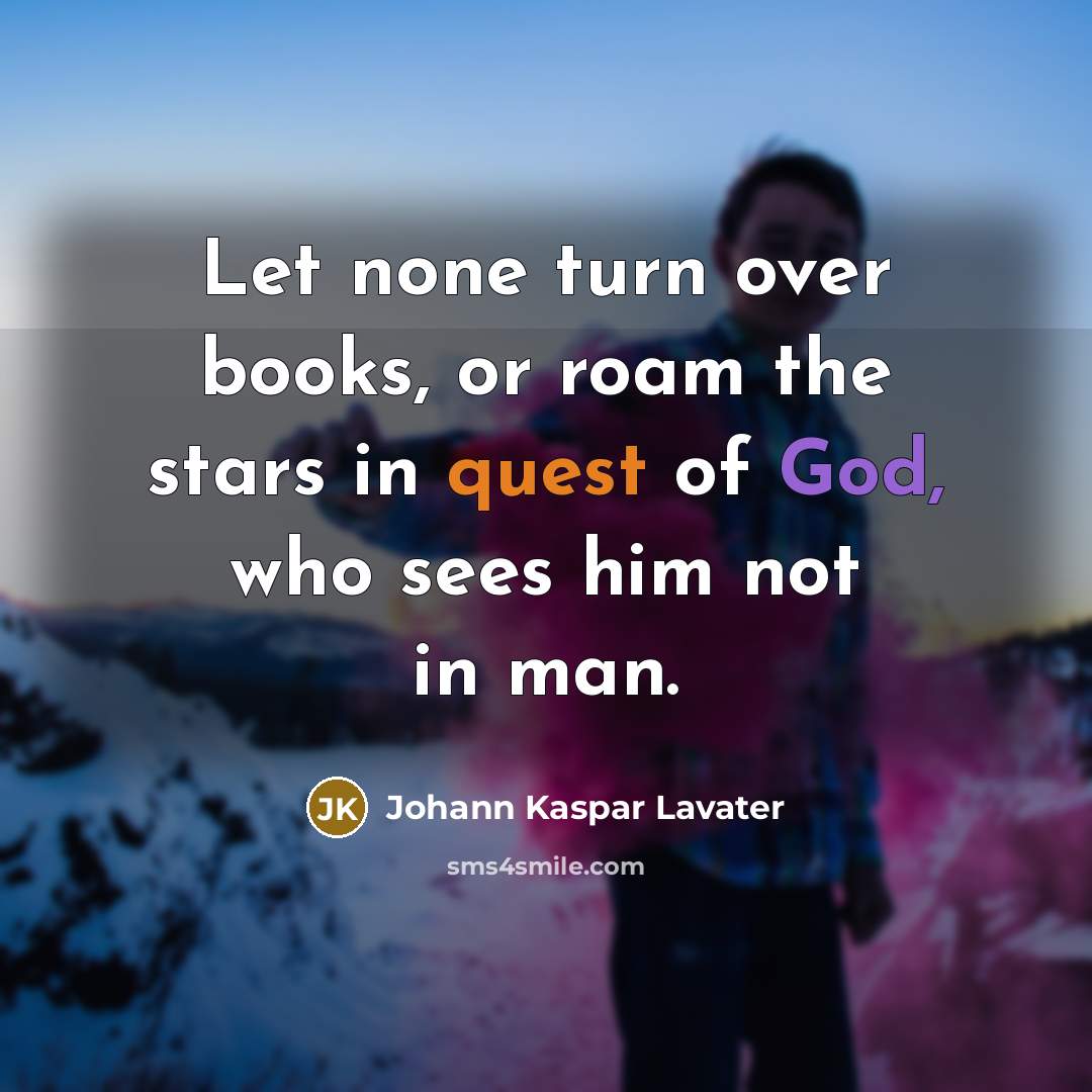 “Let none turn over books, or roam the stars in…” quote by Johann Kaspar Lavater